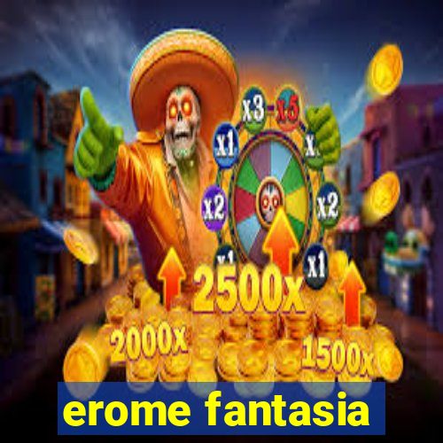 erome fantasia